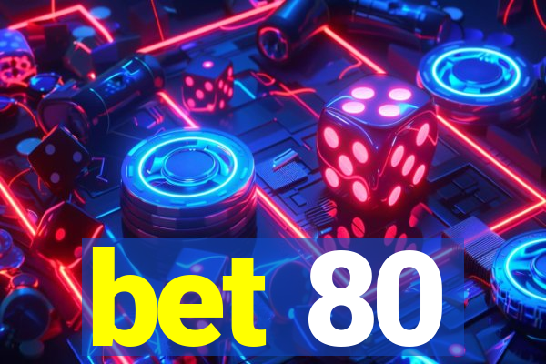 bet 80